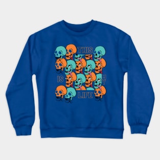 This Is My Life Skull Collage! Crewneck Sweatshirt